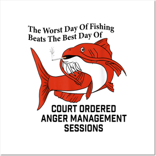 The Worst Day Of Fishing Beats The Best Days Of Of Anger Management Session Posters and Art